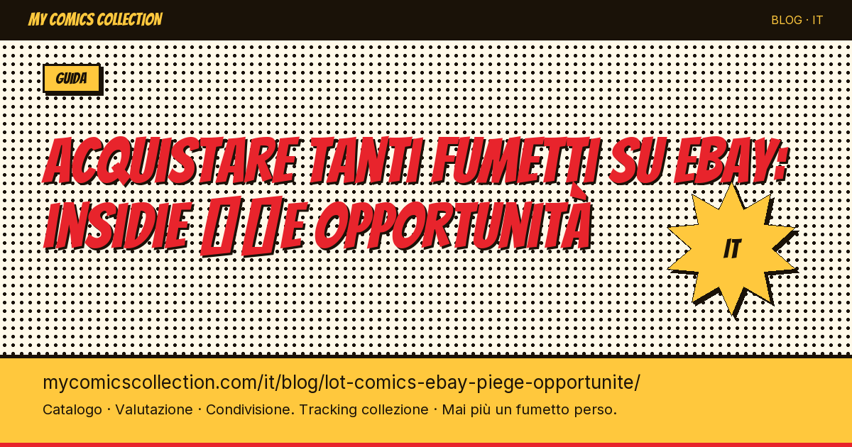 Acquistare lotti di fumetti su eBay: insidie e opportunità — illustrazione articolo