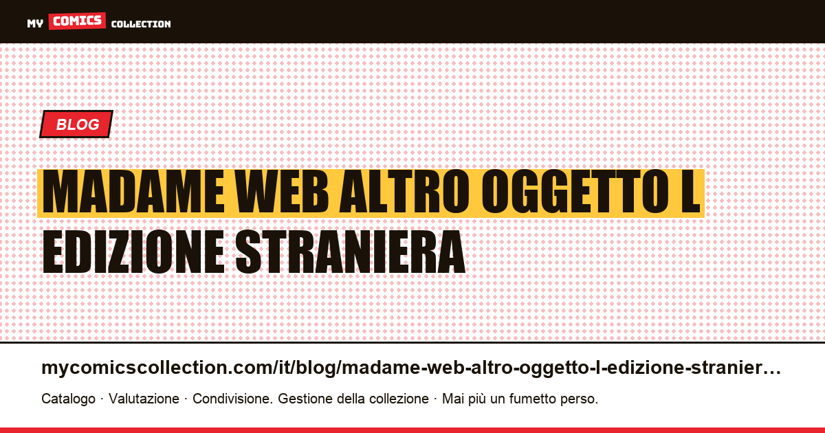 Madame Web: altro oggetto è l'edizione straniera dello stesso numero — illustrazione articolo