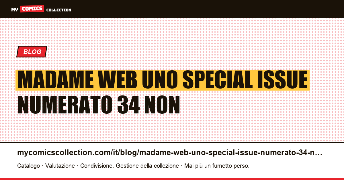 Madame Web: uno “special issue” numerato 34 non è un numero eccezionale — illustrazione articolo