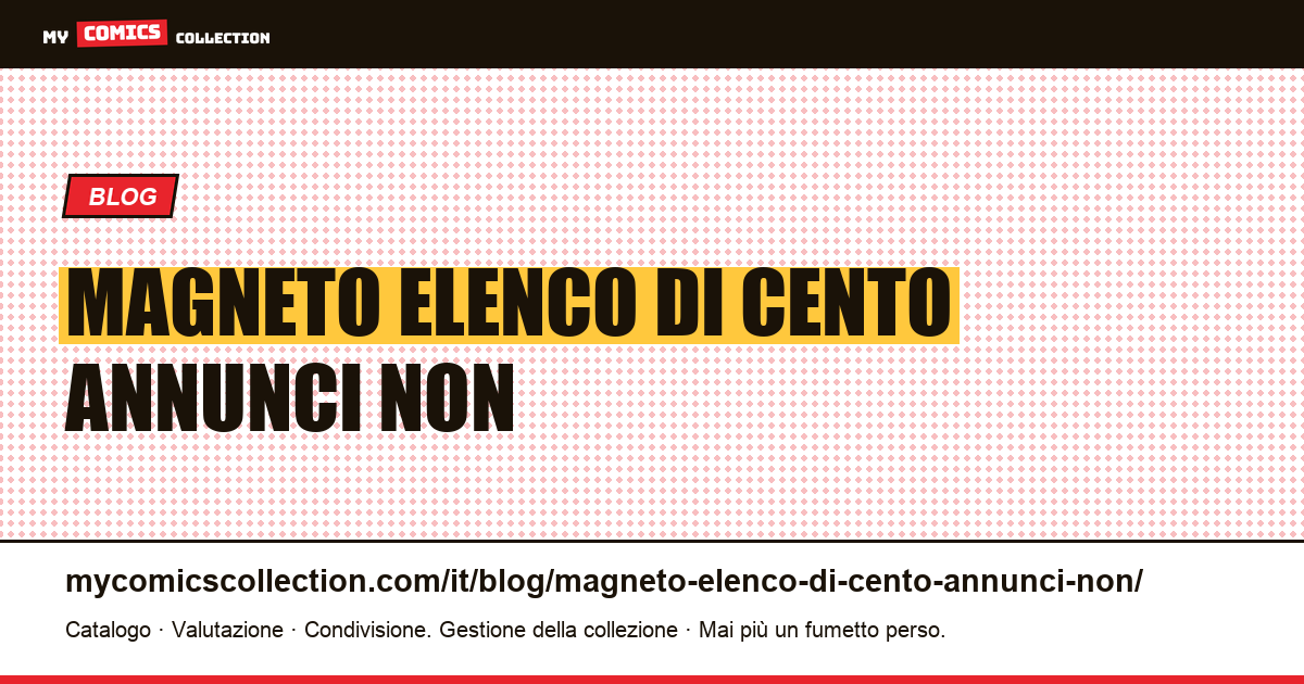 Magneto: elenco di cento annunci che non contengono il libretto ricercato — illustrazione articolo