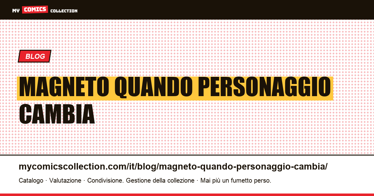 Magneto: quando un personaggio cambia schieramento, la questione si svende — illustrazione articolo