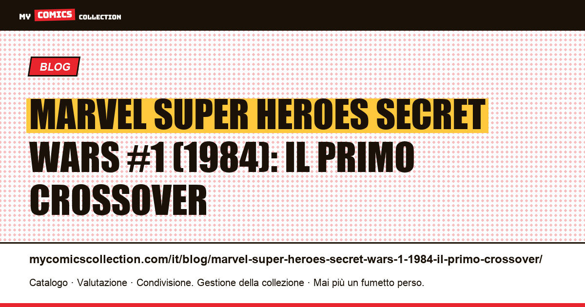 Marvel Super Heroes Secret Wars #1 (1984): il primo crossover — illustrazione articolo