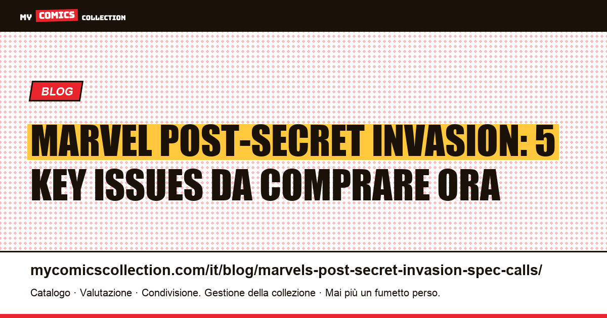 Marvel post-Secret Invasion: 5 key issues sottovalutati da comprare nel 2024-2026, illustrazione articolo