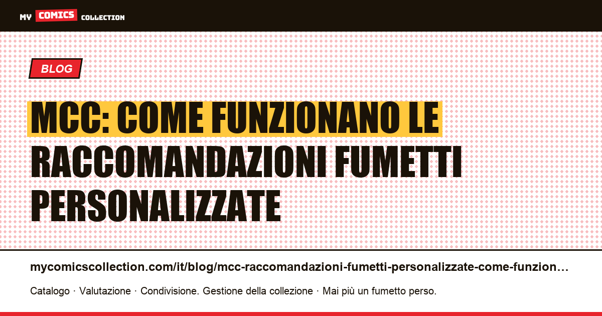 Raccomandazioni fumetti personalizzate MCC: come funziona il motore 2026, illustrazione articolo