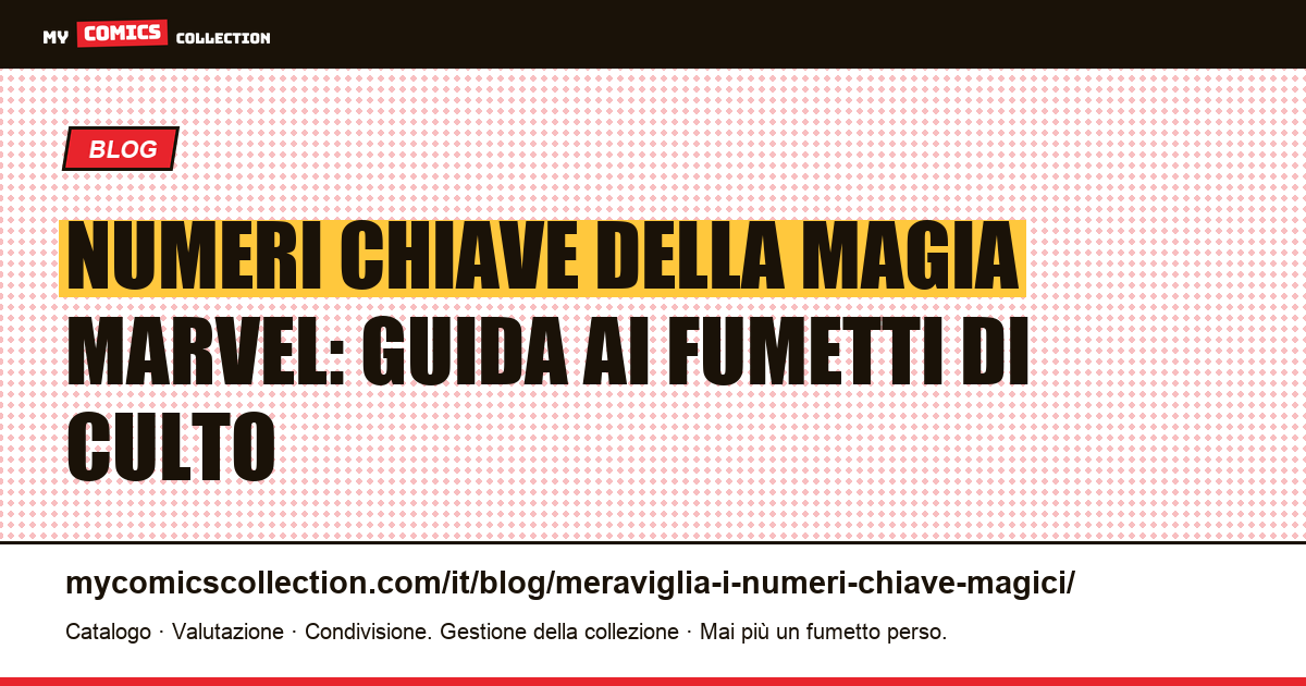 Numeri chiave della magia Marvel: guida ai fumetti di culto — illustrazione articolo