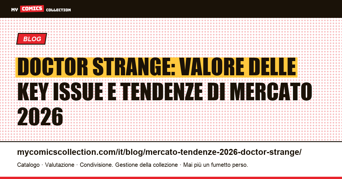 Doctor Strange: mercato e tendenze delle key issue nel 2026, illustrazione articolo