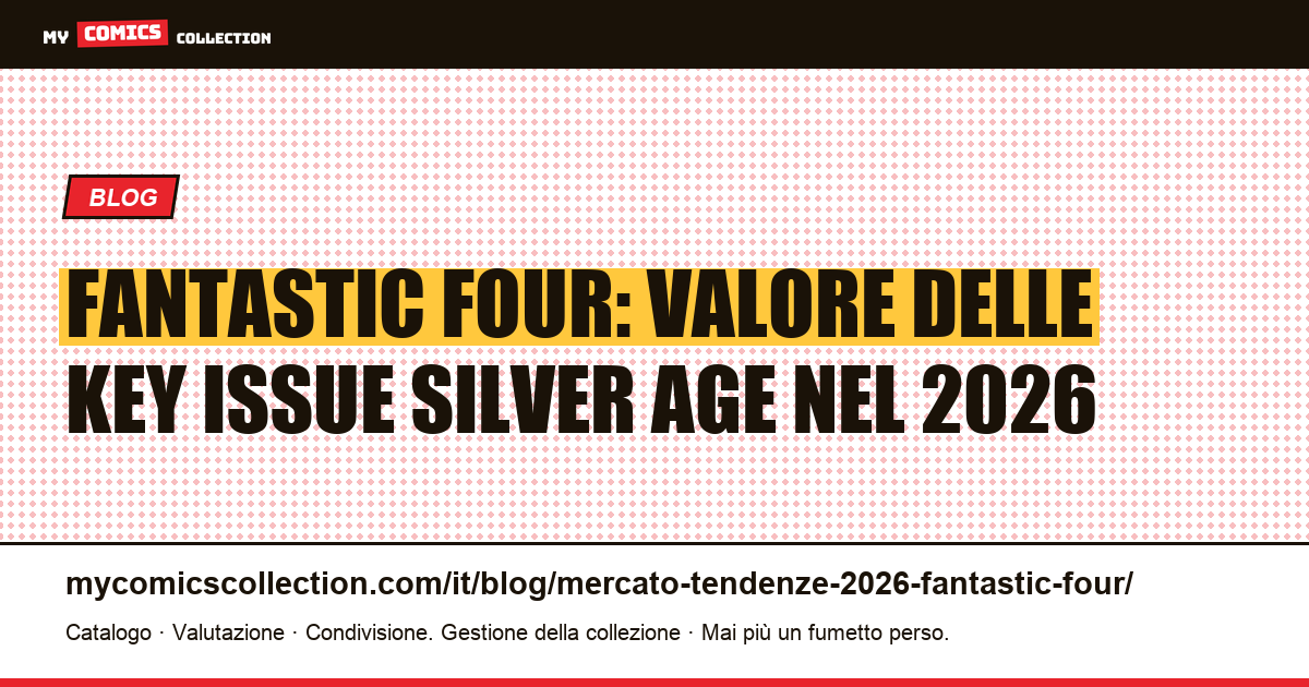 Fantastic Four: Quotazioni Reali e Tendenze di Mercato 2026, illustrazione articolo