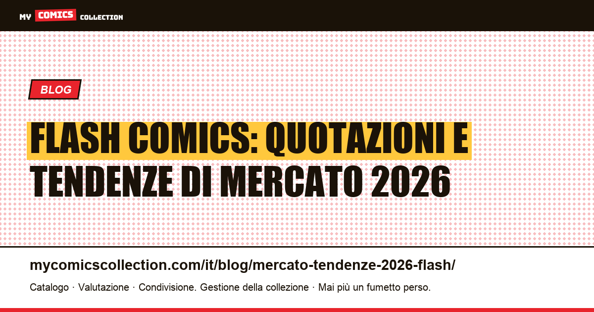 Flash Comics: Valore delle Key Issue e Tendenze di Mercato 2026, illustrazione articolo