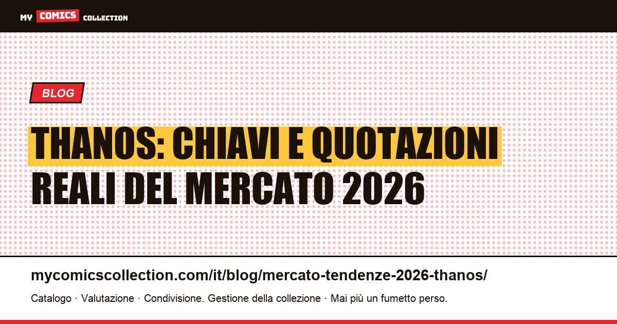 Thanos: chiavi e tendenze del mercato fumetti: quotazioni reali giugno 2026, illustrazione articolo