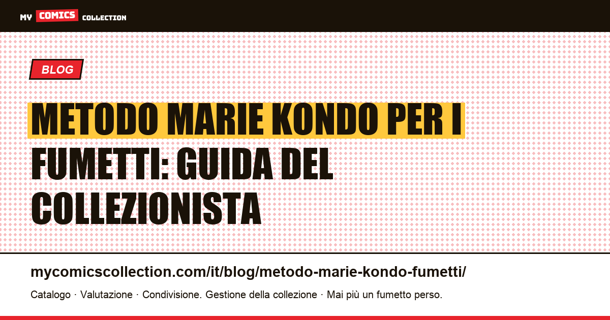 Metodo Marie Kondo adattato ai fumetti: come sfoltire senza svendere il proprio patrimonio, illustrazione articolo
