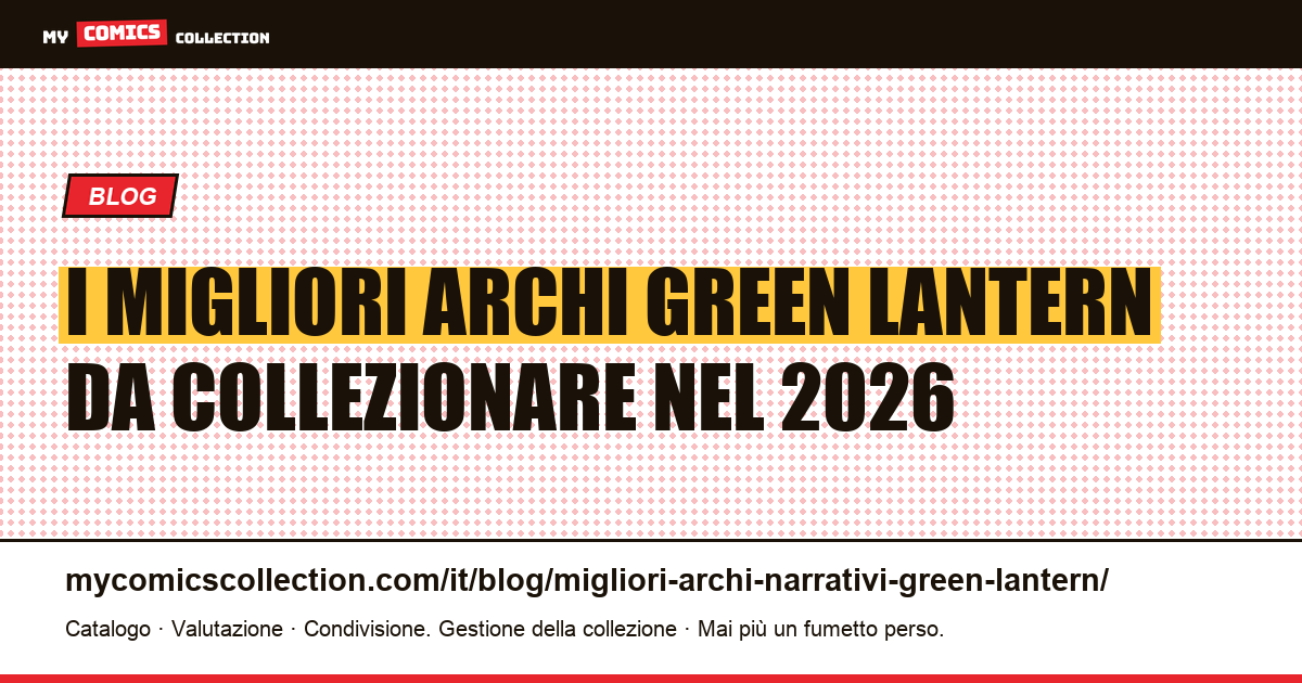 I migliori archi narrativi di Green Lantern: guida ai numeri chiave e alle quotazioni reali, illustrazione articolo