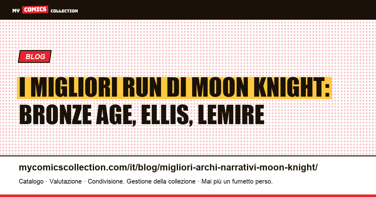 I migliori run di Moon Knight: guida completa per collezionisti, illustrazione articolo