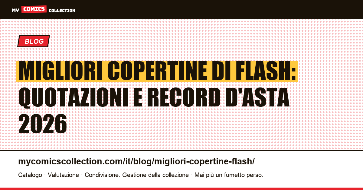 Le copertine chiave di Flash: guida al valore e ai record d'asta, illustrazione articolo