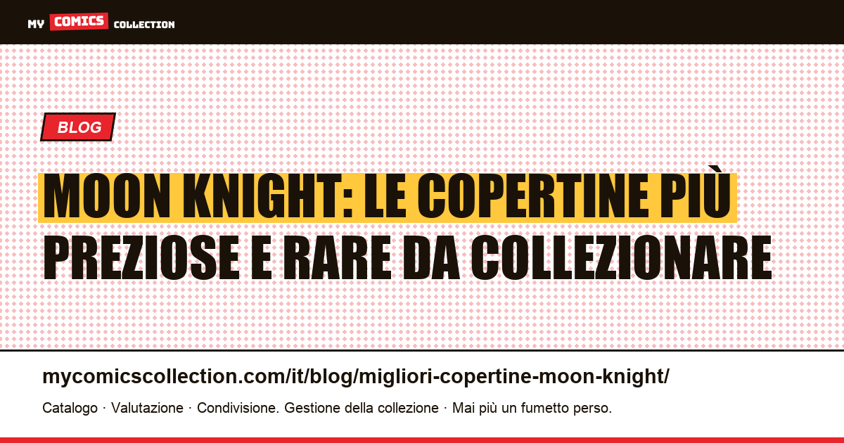 Top copertine Moon Knight: guida alle chiavi dell'Età del bronzo, illustrazione articolo