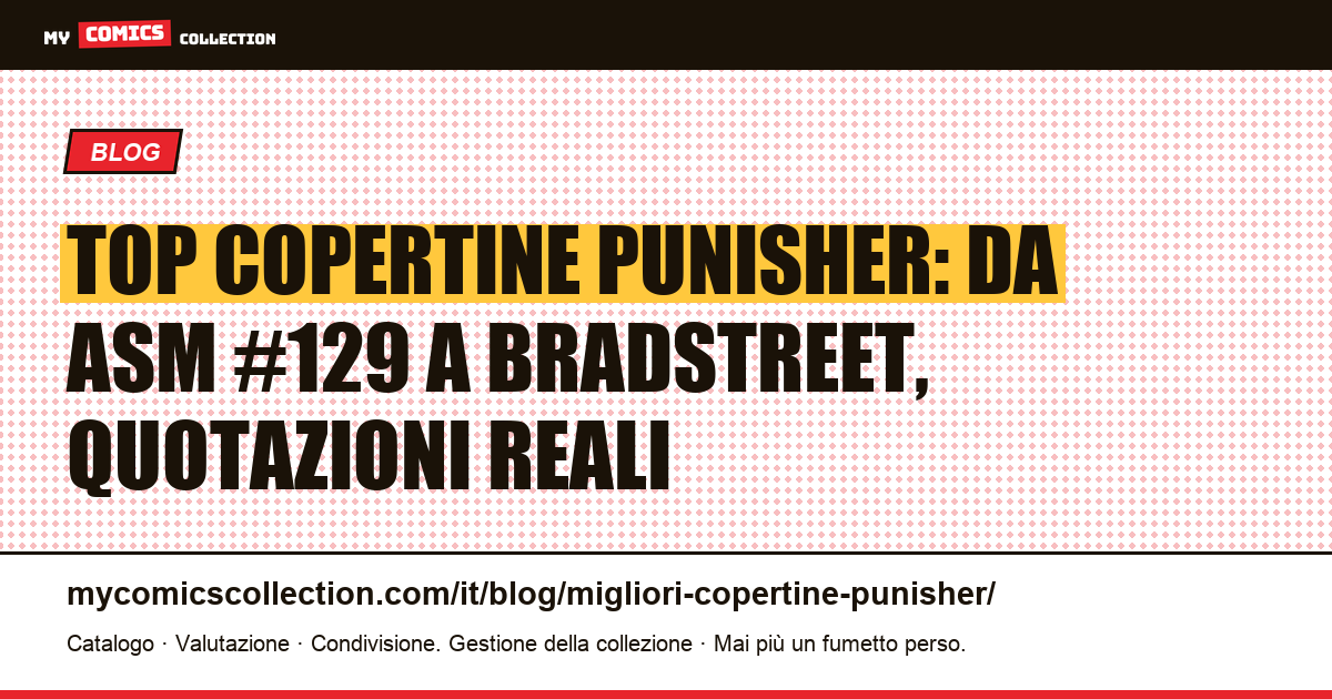 Le migliori copertine del Punisher: classifica e quotazioni reali (giugno 2026), illustrazione articolo