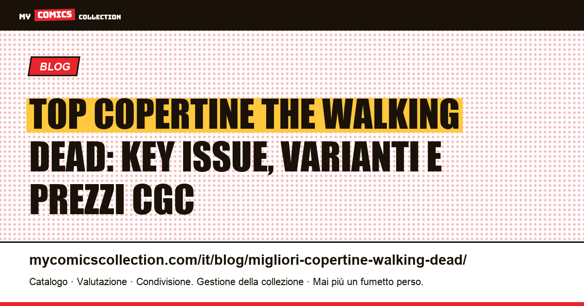 Le migliori copertine di The Walking Dead: key issue, varianti e valori di mercato, illustrazione articolo