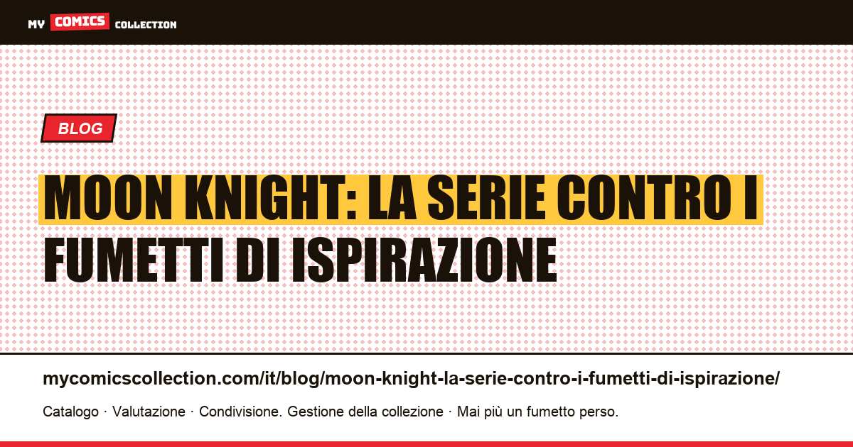 Moon Knight: la serie contro i fumetti di ispirazione — illustrazione articolo