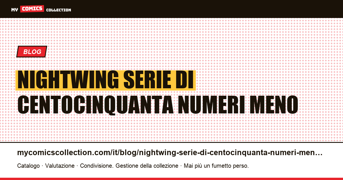 Nightwing: una serie di centocinquanta numeri per meno di due dollari ciascuno — illustrazione articolo