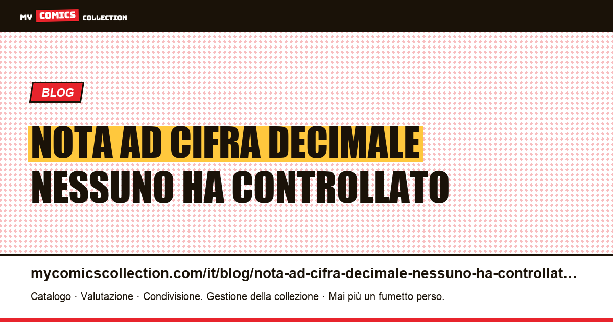La nota ad una cifra decimale che nessuno ha controllato — illustrazione articolo