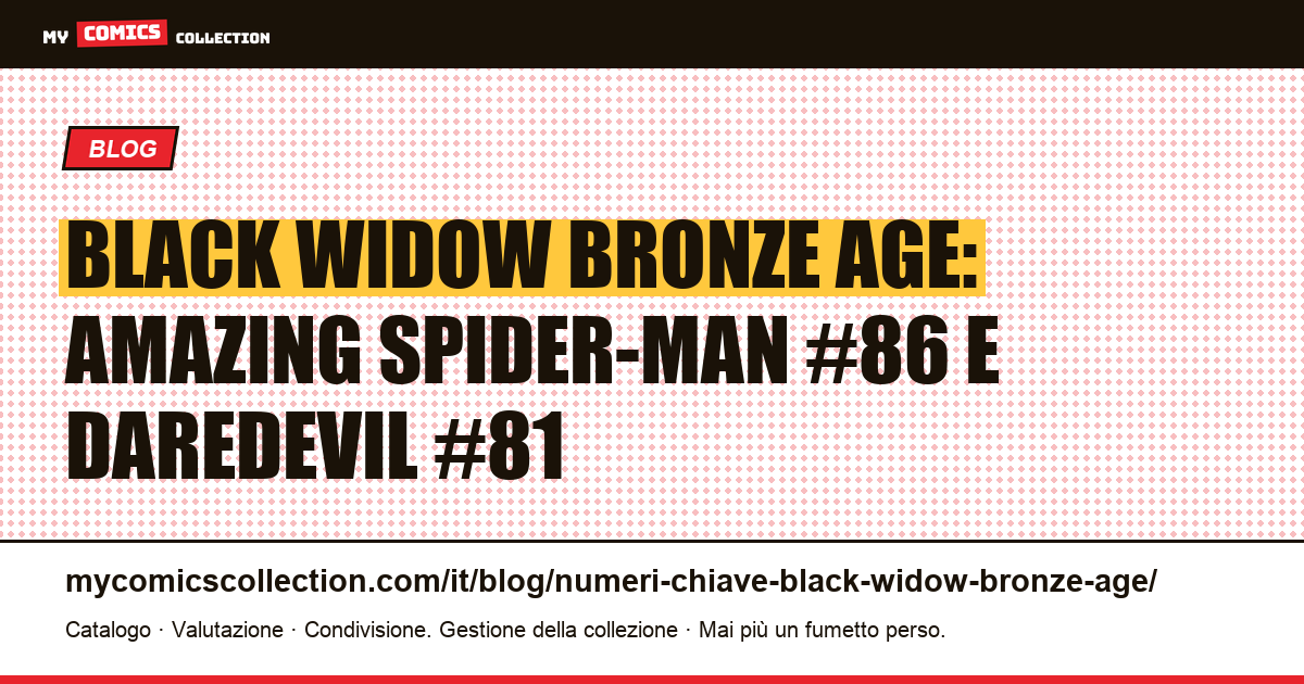 Numeri chiave di Black Widow nell'Età del Bronzo: prezzi reali e guida al collezionismo, illustrazione articolo