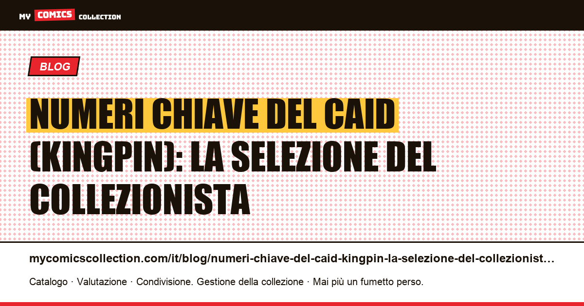 Numeri chiave del Caid (Kingpin): la selezione del collezionista — illustrazione articolo