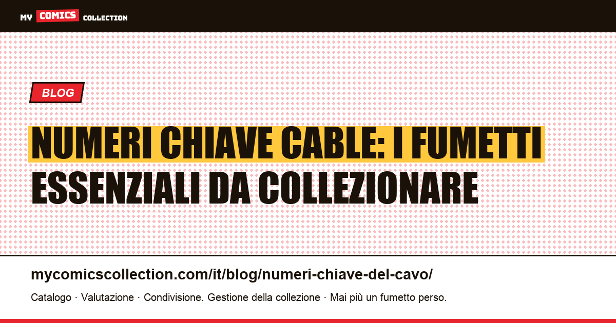 Numeri chiave Cable: i fumetti essenziali da collezionare — illustrazione articolo
