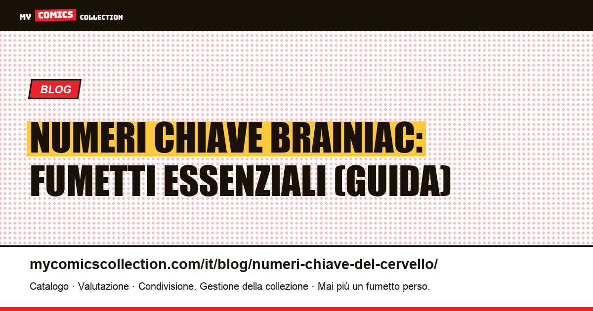 Numeri chiave Brainiac: fumetti essenziali (guida) — illustrazione articolo