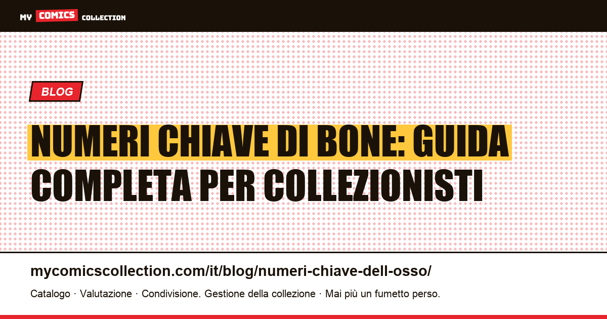 Numeri chiave di Bone: guida completa per collezionisti — illustrazione articolo