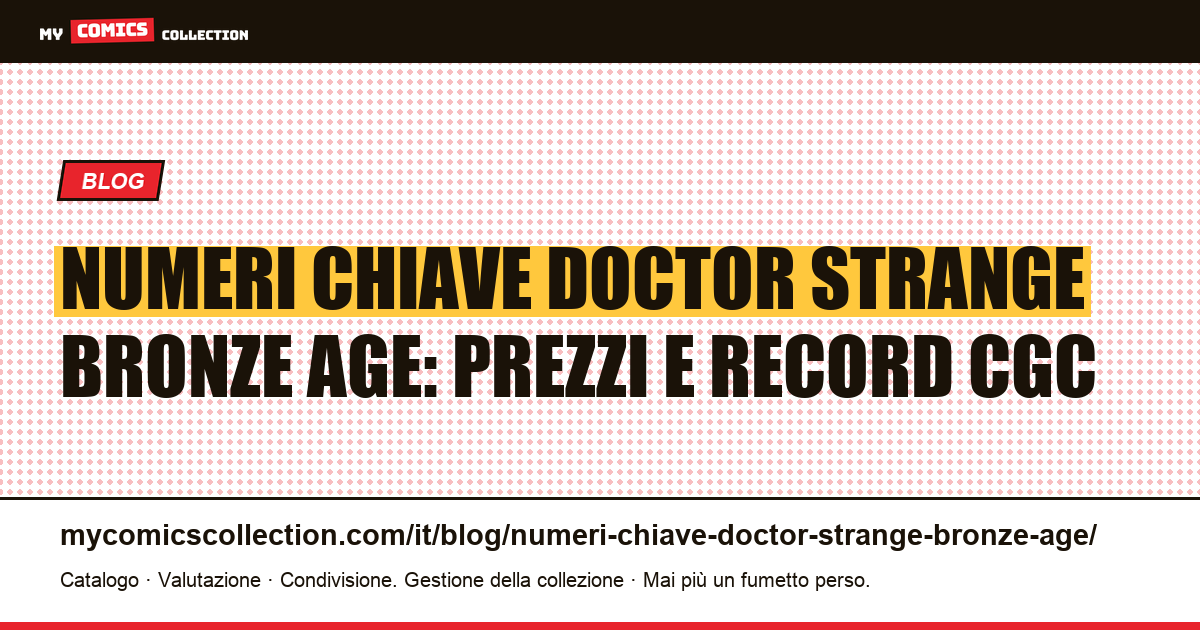 Numeri chiave Doctor Strange nell'Età del Bronzo: quotazioni e chiavi documentate, illustrazione articolo