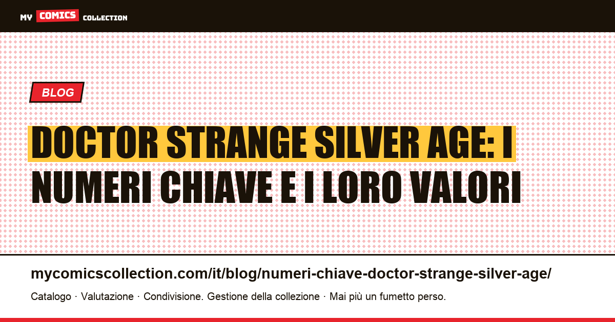 Numeri chiave di Doctor Strange del Silver Age: guida ai grail e ai valori di mercato, illustrazione articolo
