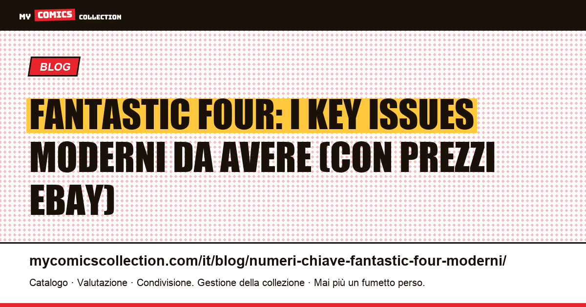 Numeri chiave moderni dei Fantastic Four: era Byrne, Hickman e relaunch 2018, illustrazione articolo