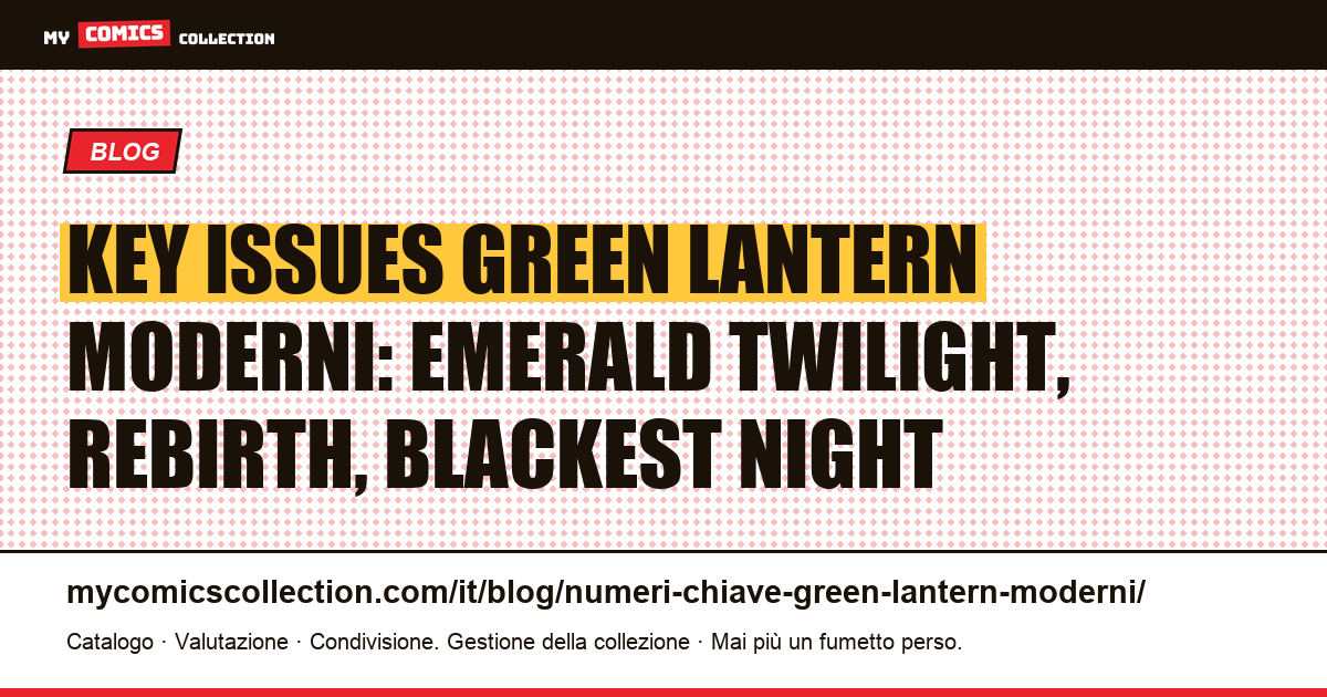 Numeri Chiave Green Lantern Moderni: Emerald Twilight, Rebirth e Blackest Night, illustrazione articolo