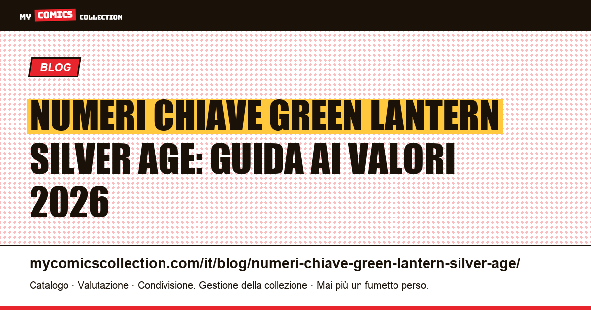 Numeri chiave Green Lantern Silver Age: quotazioni reali e record d'asta (giugno 2026), illustrazione articolo