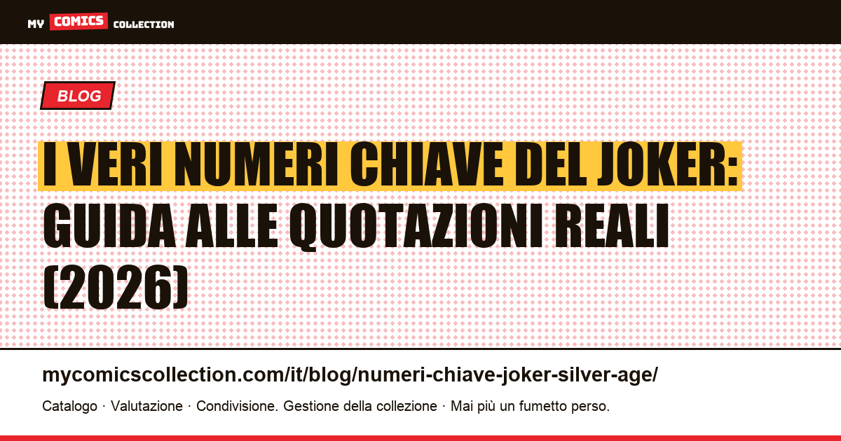 Numeri chiave del Joker: Golden Age, Bronze Age e quotazioni reali (giugno 2026), illustrazione articolo