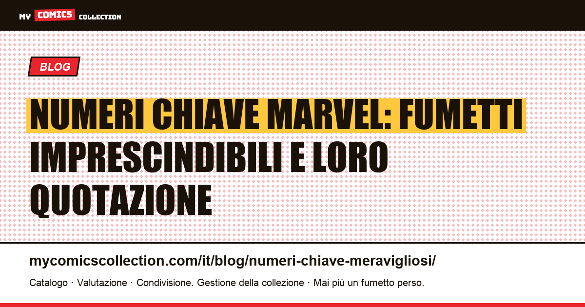 Numeri chiave Marvel: fumetti imprescindibili e loro quotazione — illustrazione articolo