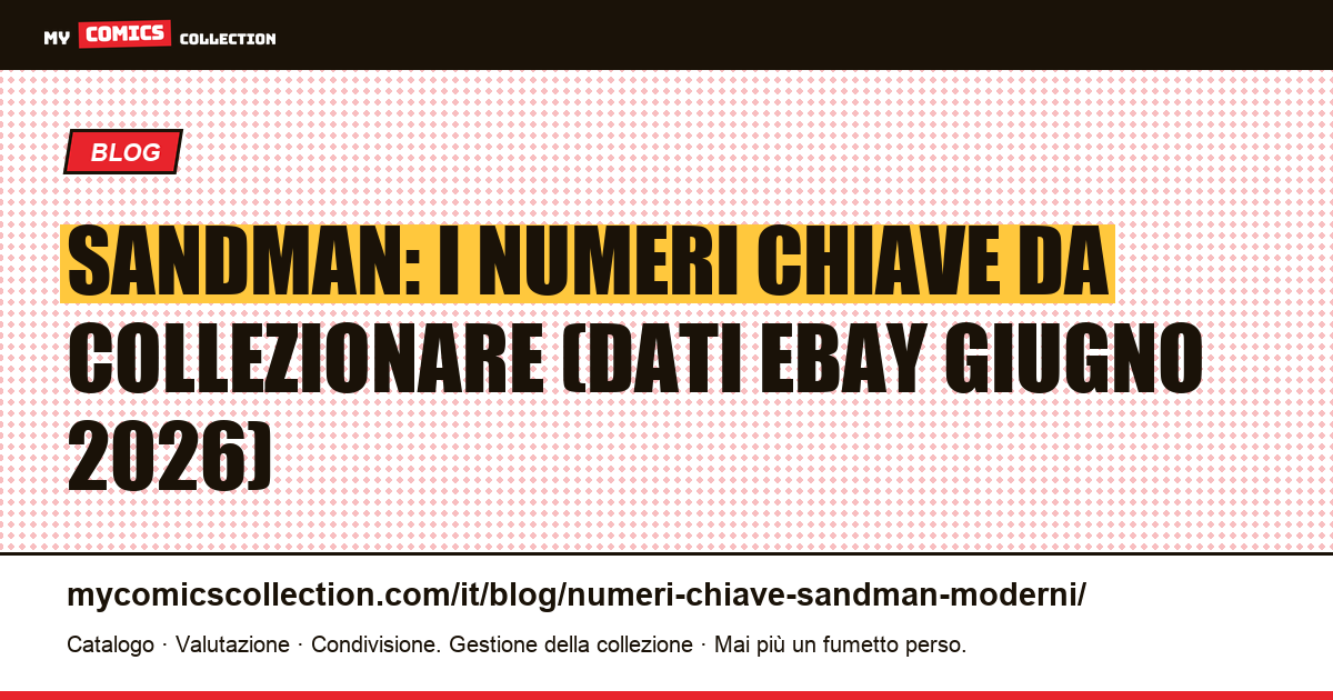 Numeri chiave di Sandman (serie Gaiman): quotazioni reali e guida al collezionismo, illustrazione articolo