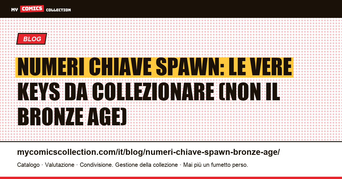 Numeri chiave Spawn: perché il "Bronze Age" non esiste e quali sono le vere keys, illustrazione articolo