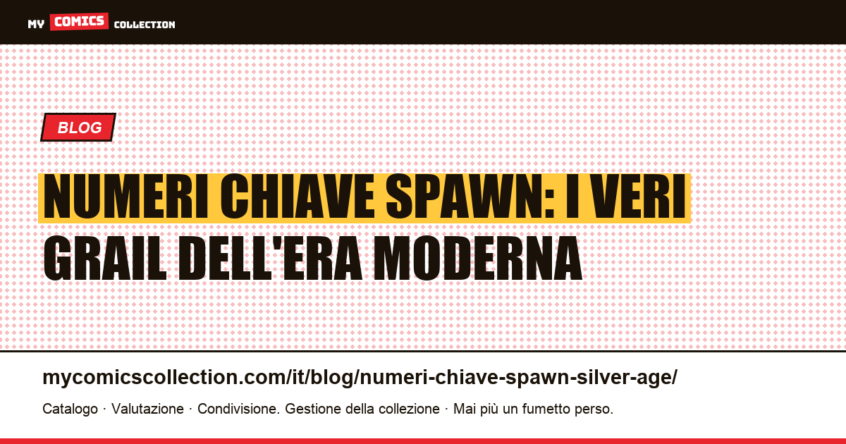 Numeri chiave Spawn e il mito del Silver Age: la guida ai veri grail, illustrazione articolo