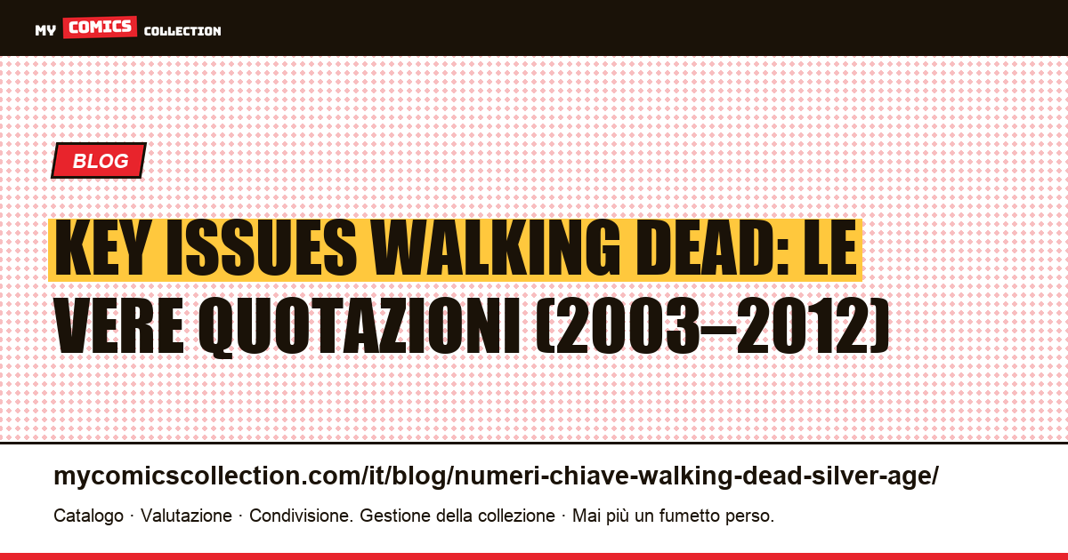 Key issues Walking Dead: niente Età dell'argento, solo fumetti moderni da conoscere, illustrazione articolo