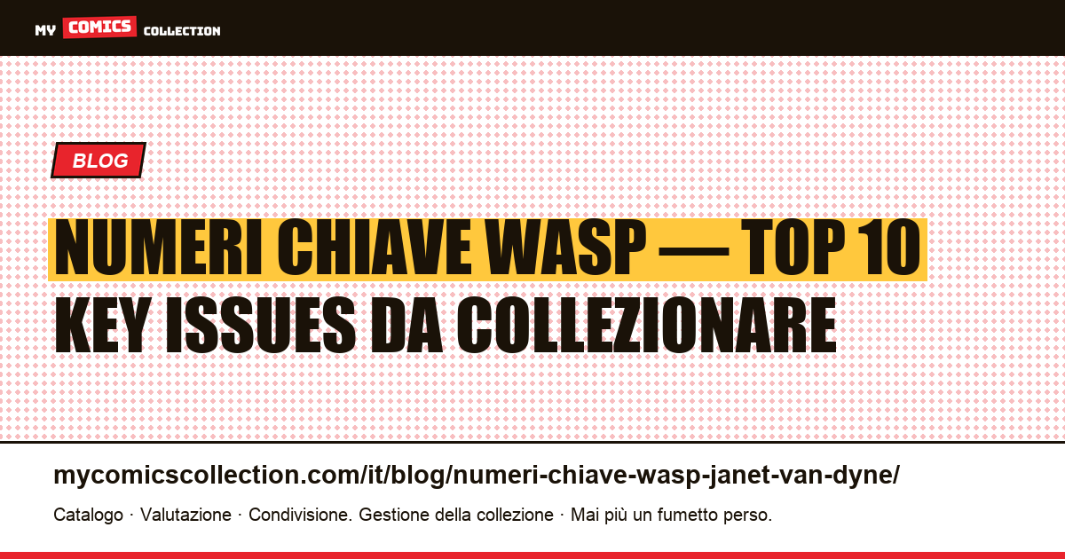 Numeri chiave Wasp (Janet Van Dyne) : la top 10 dei key issues Marvel, illustrazione articolo