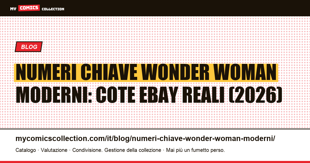 Numeri chiave Wonder Woman moderni: i relaunch e le key issue dal 1987 a oggi, illustrazione articolo