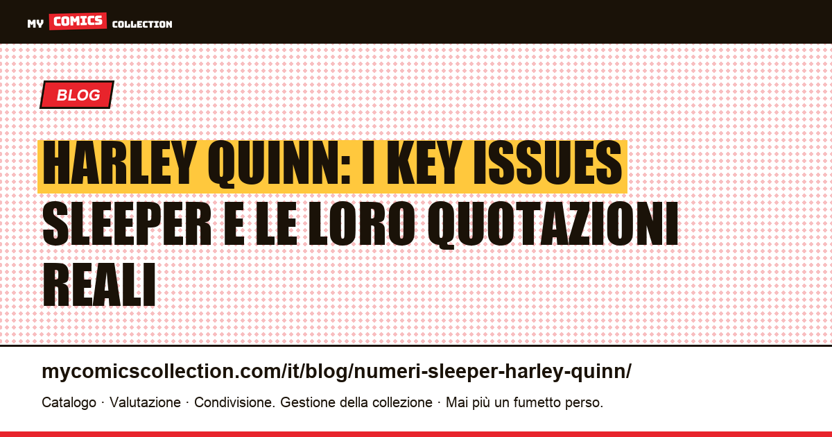 Harley Quinn: i fumetti chiave sleeper da conoscere: quotazioni documentate 2026, illustrazione articolo