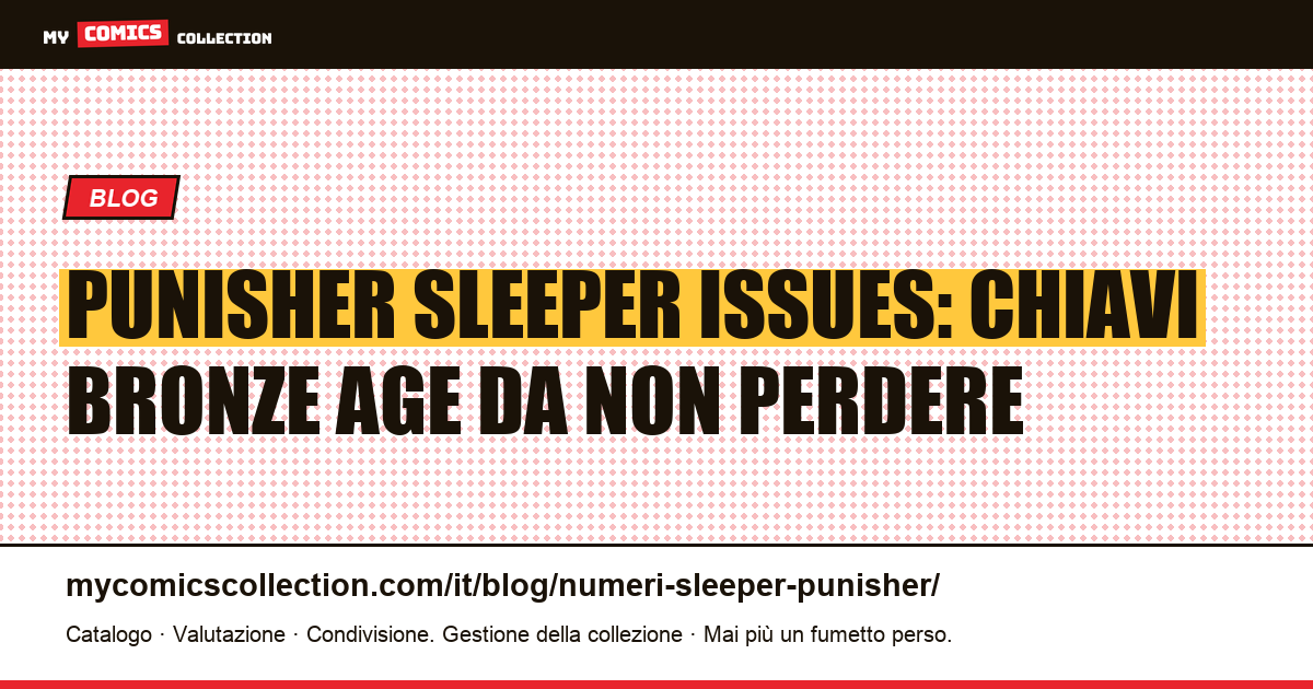 Punisher sleeper issues: le chiavi sottovalutate e le loro quotazioni reali, illustrazione articolo