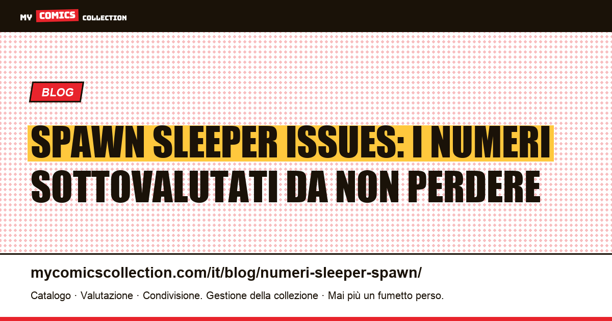 Spawn sleeper issues: i numeri chiave ancora a prezzi bassi (giugno 2026), illustrazione articolo