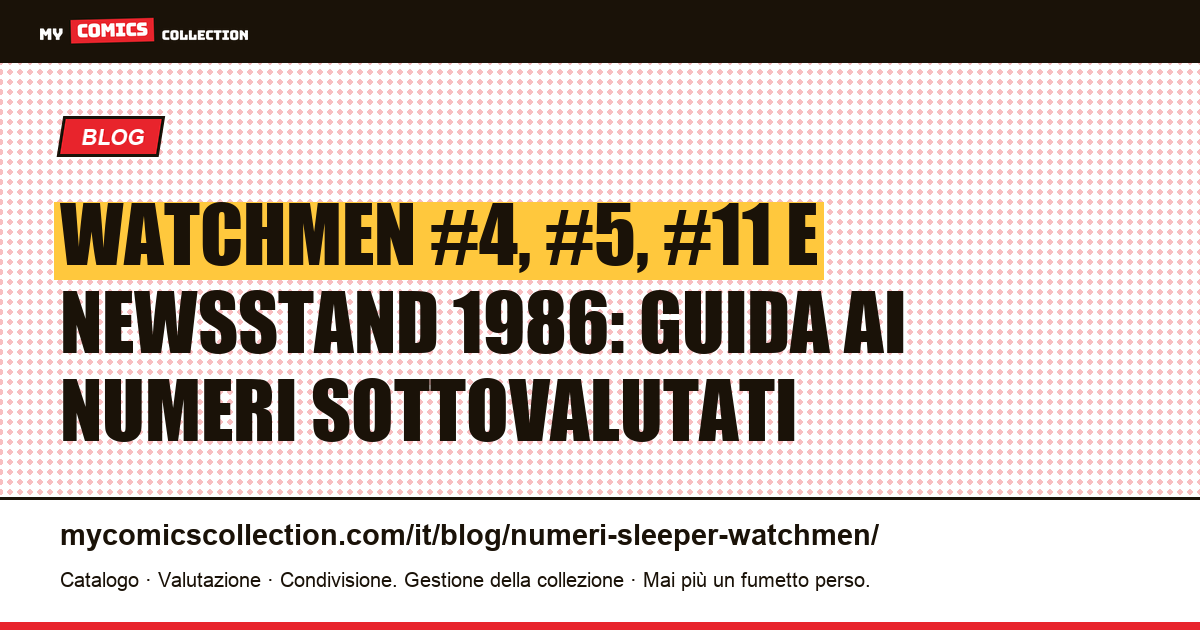 Watchmen: i numeri sleeper e le varianti newsstand che i collezionisti ignorano, illustrazione articolo