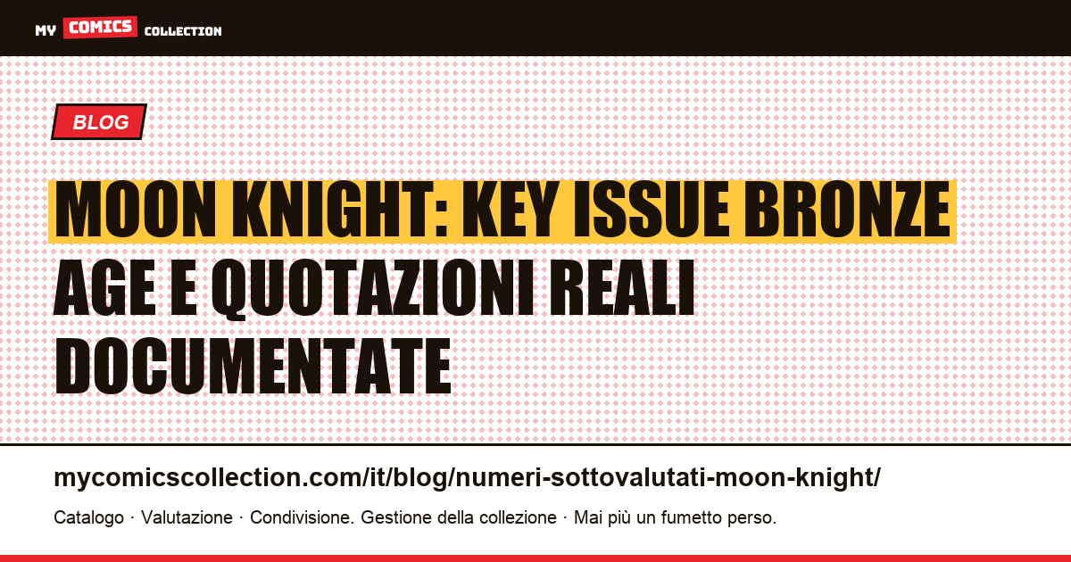 Moon Knight: i numeri chiave sottovalutati e le loro quotazioni reali, illustrazione articolo