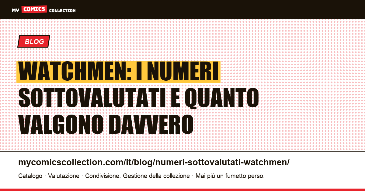Watchmen: numeri sottovalutati e guida ai prezzi reali (#1-#11), illustrazione articolo