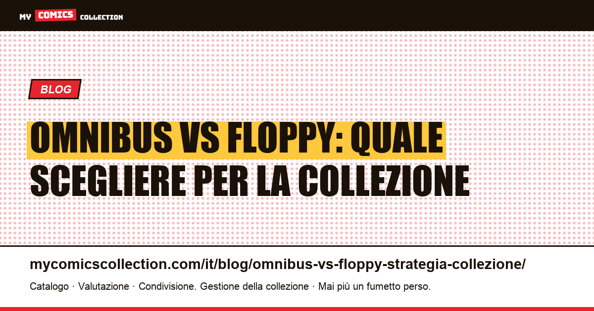 Omnibus vs floppy: la strategia di collezione giusta per te, illustrazione articolo