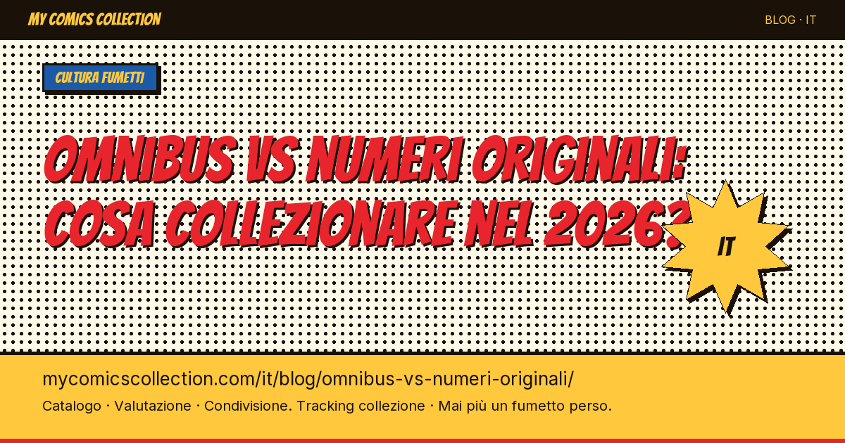 Omnibus vs numeri originali: cosa collezionare nel 2026? — illustrazione articolo