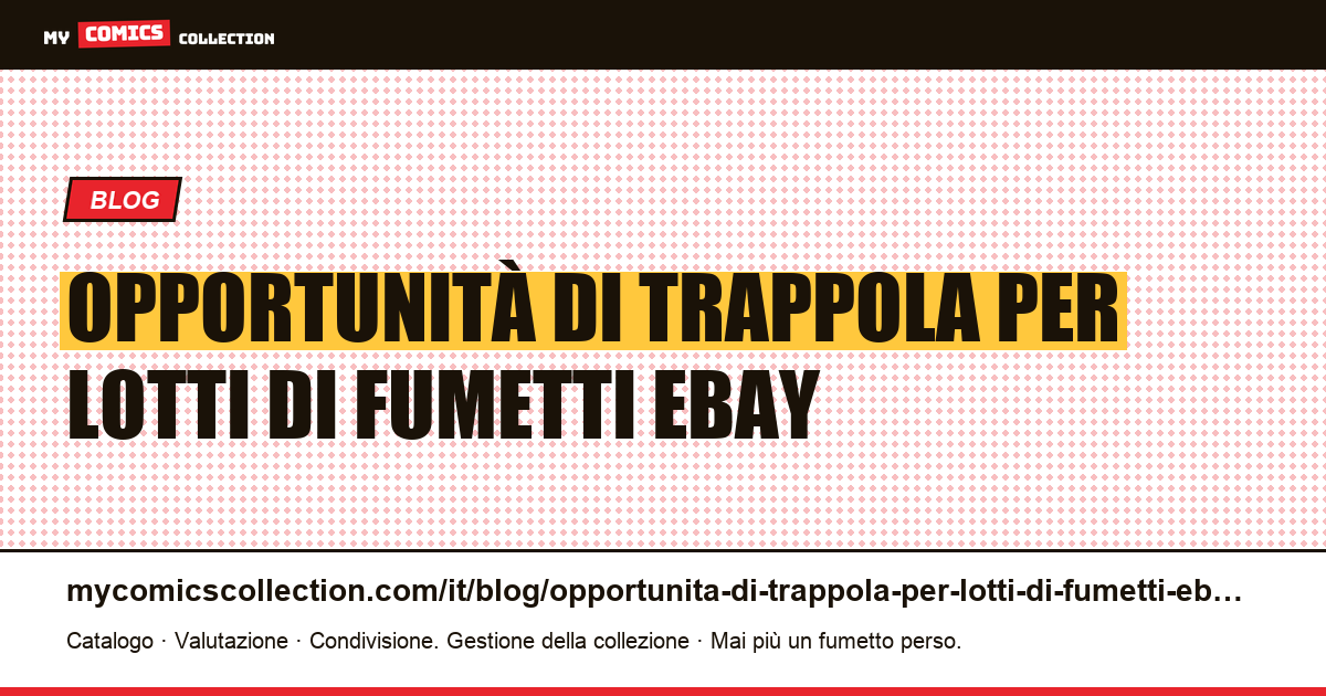 Opportunità di trappola per lotti di fumetti eBay — illustrazione articolo